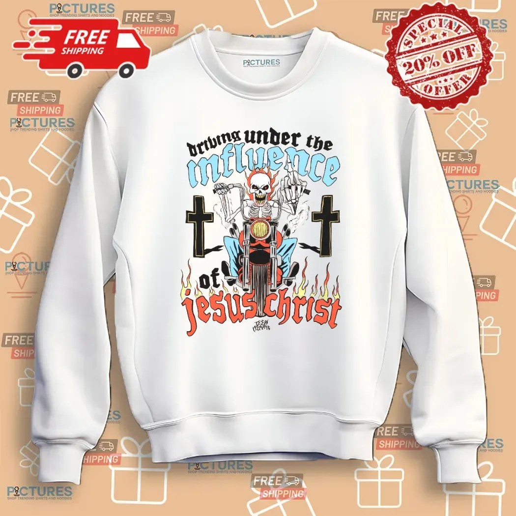 Skeleton Driving Under The Under The Influence Of Jesus Christ T Shirt