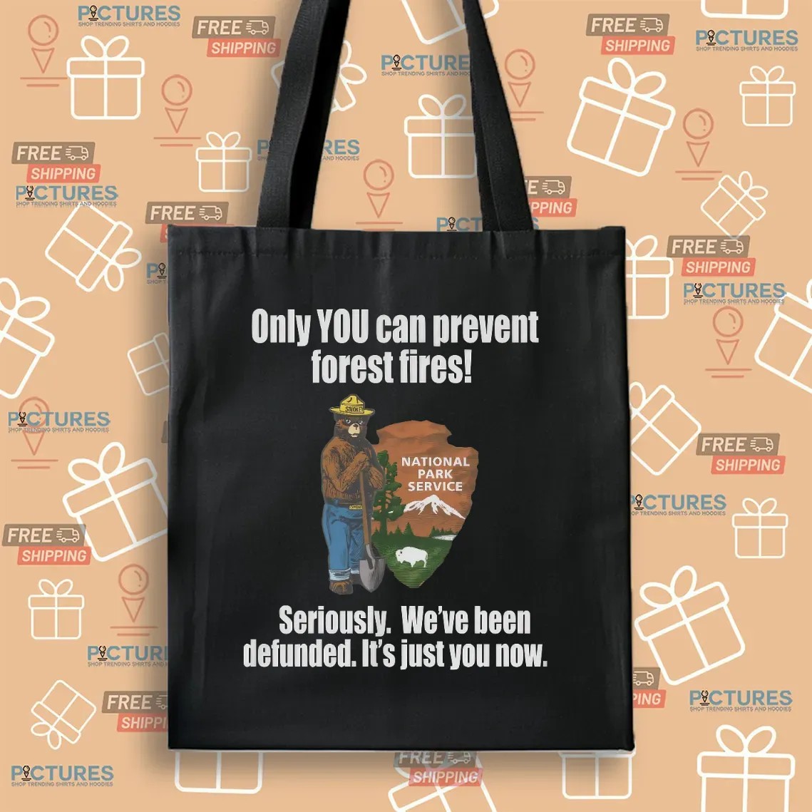 Smokey Bear Only You Can Prevent Forest Fires Seriously We're Been Defunded It's Just You Now T Shirt