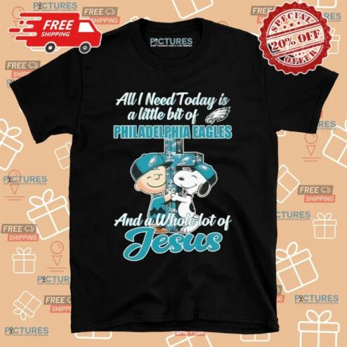 Snoopy And Charlie Brown All I Need Today Is A Little Bit Of Philadelphia Eagles And A Whole Lot Of Jesus Cross T Shirt