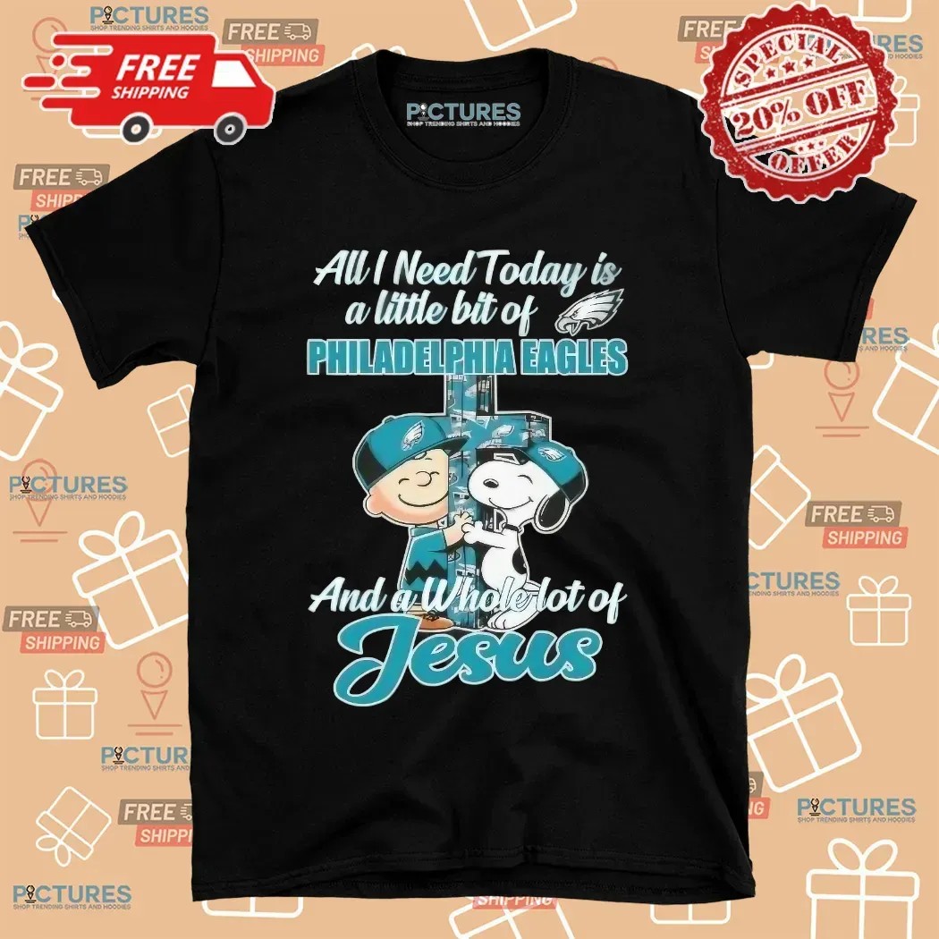 Snoopy And Charlie Brown All I Need Today Is A Little Bit Of Philadelphia Eagles And A Whole Lot Of Jesus Cross T Shirt