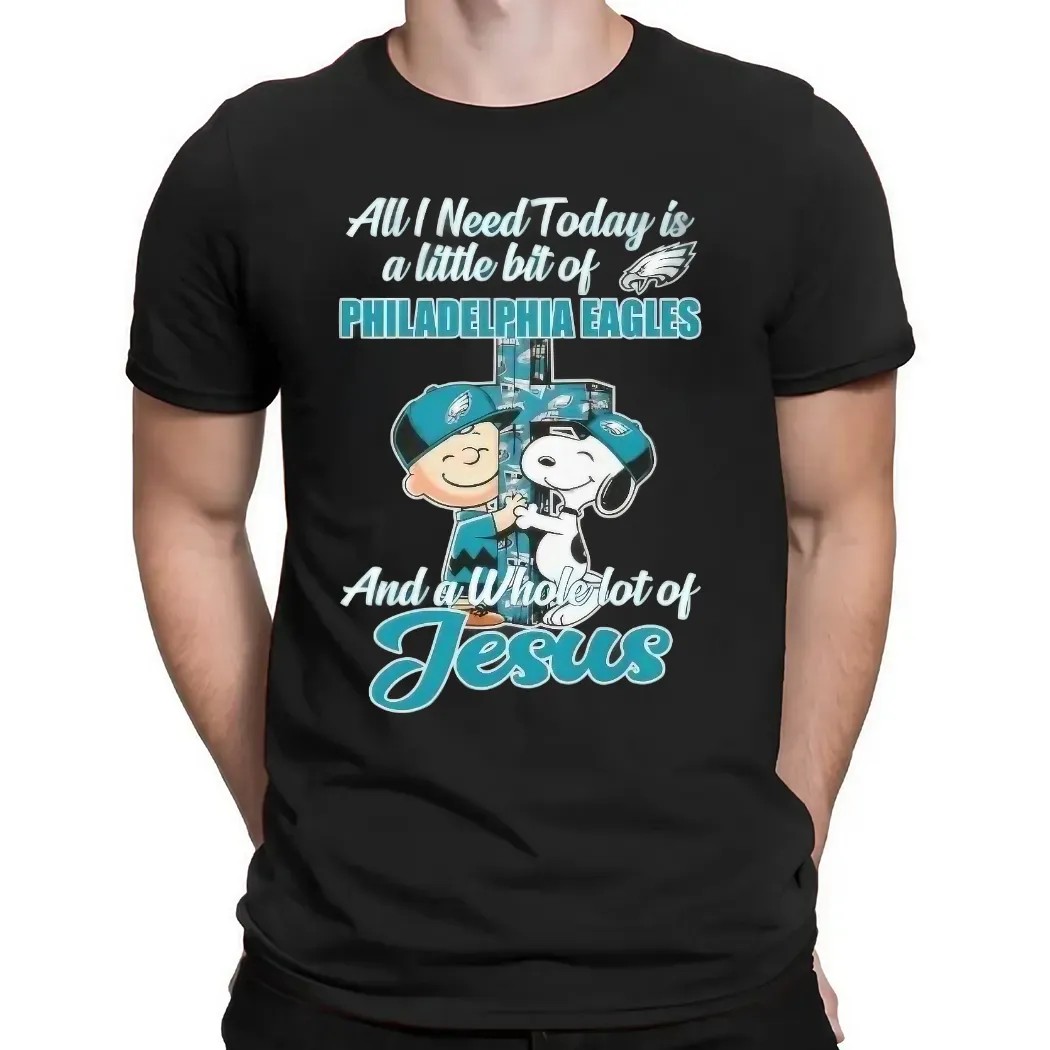 Snoopy And Charlie Brown All I Need Today Is A Little Bit Of Philadelphia Eagles And A Whole Lot Of Jesus Cross T Shirt