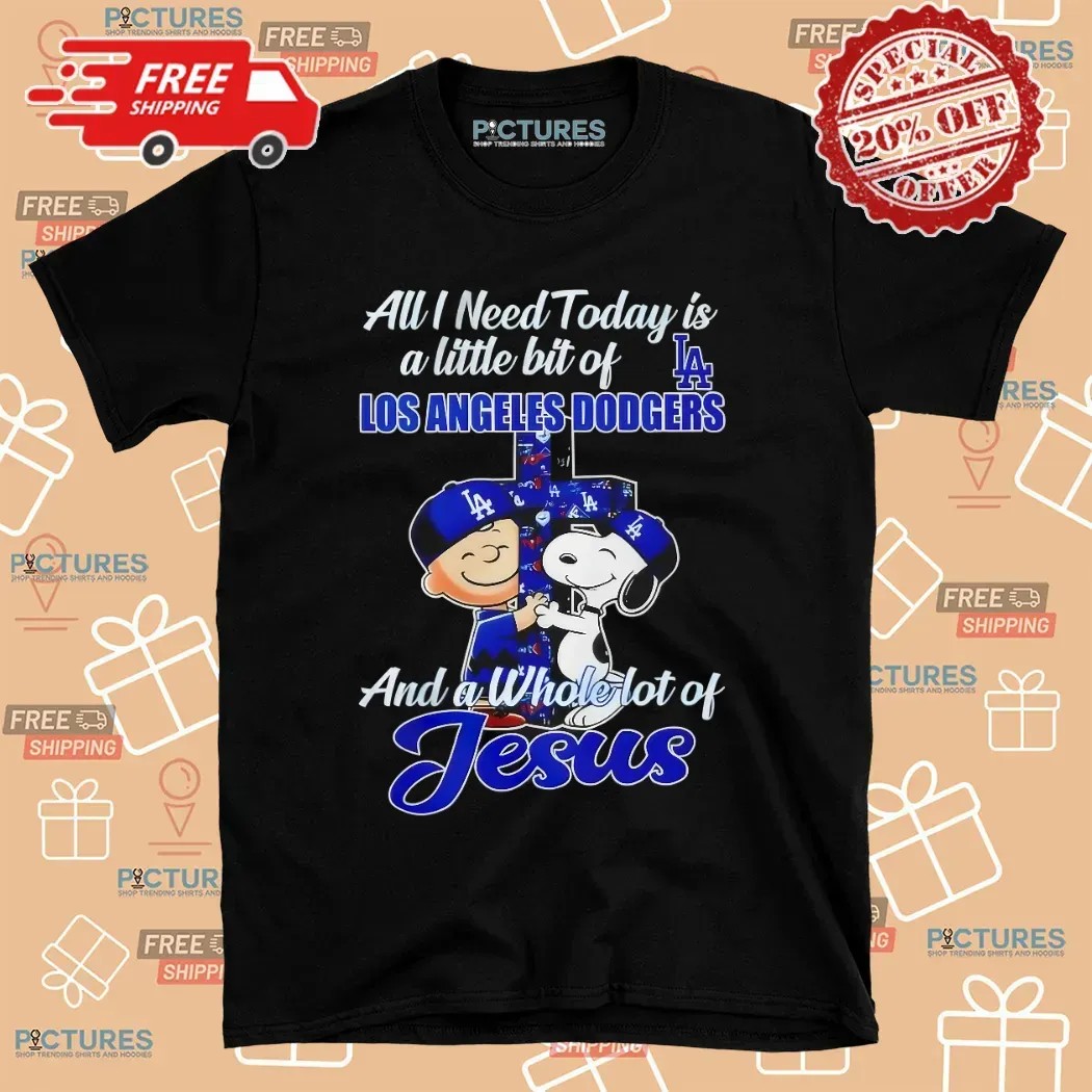 Snoopy And Charlie Brown All I Need Today Is Little Bit Of Los Angeles Dodgers And A Whole Lot Of Jesus Cross T Shirt