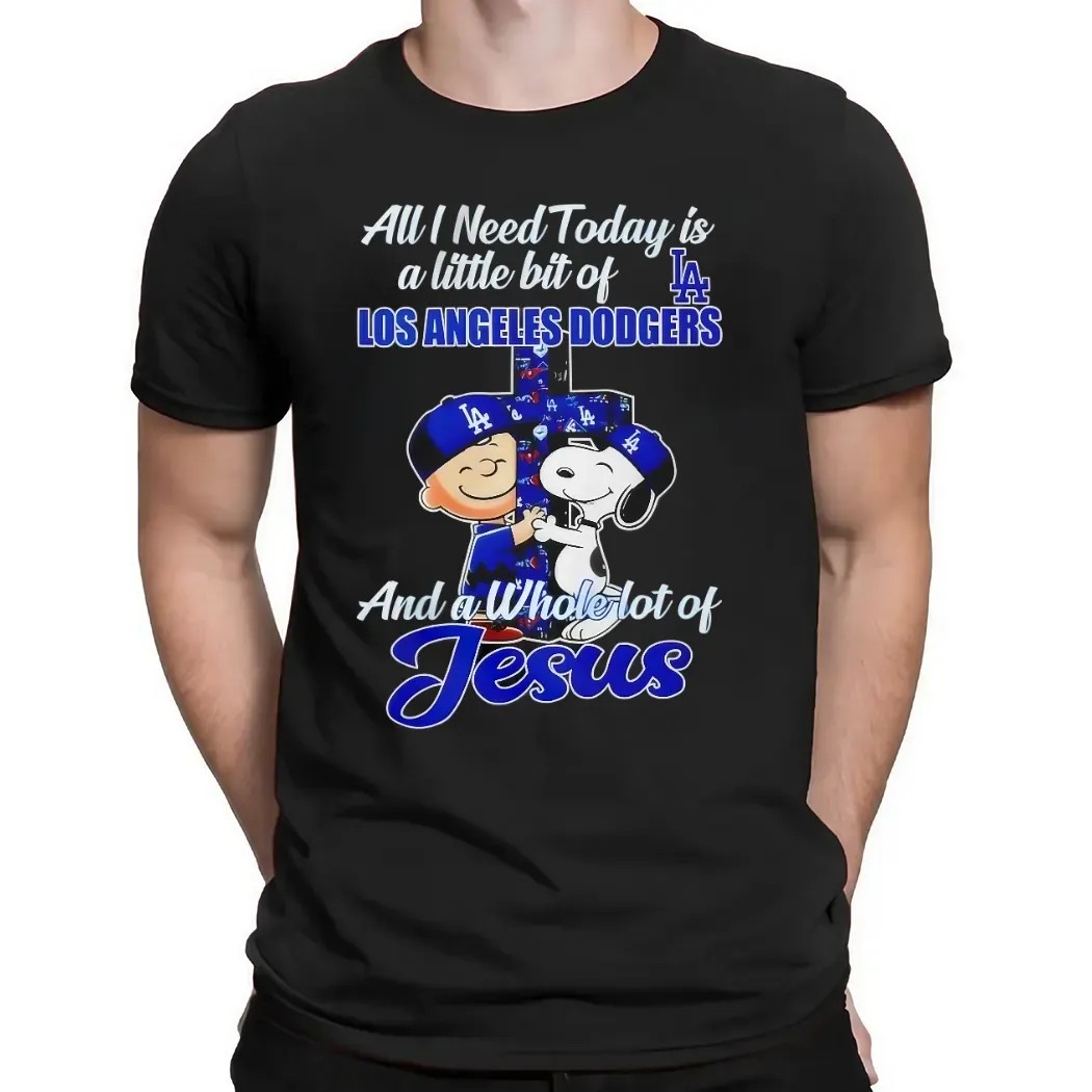 Snoopy And Charlie Brown All I Need Today Is Little Bit Of Los Angeles Dodgers And A Whole Lot Of Jesus Cross T Shirt