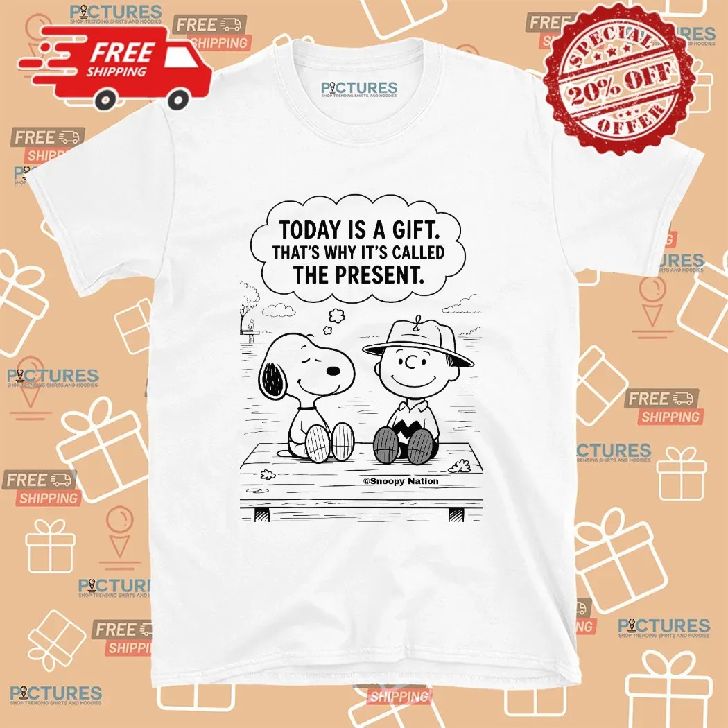 Snoopy And Charlie Brown Today Is A Gift That's Why It's Called The Present T Shirt Snoopy And Charlie Brown Today Is A Gift That's Why It's Called The Present T Shirt