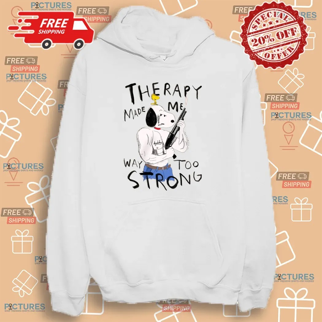 Snoopy And Woodstock Therapy Made Me Way Too Strong Meme T Shirt