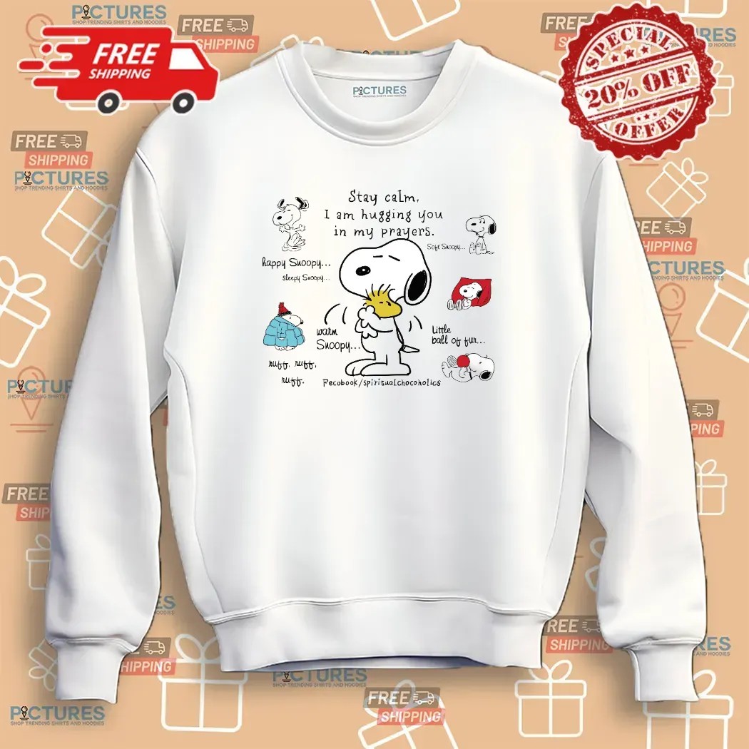 Snoopy Hugging Woodstock Stay Calm I Am Hugging You In My Prayers T Shirt