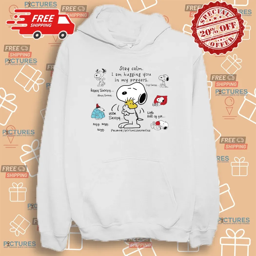 Snoopy Hugging Woodstock Stay Calm I Am Hugging You In My Prayers T Shirt