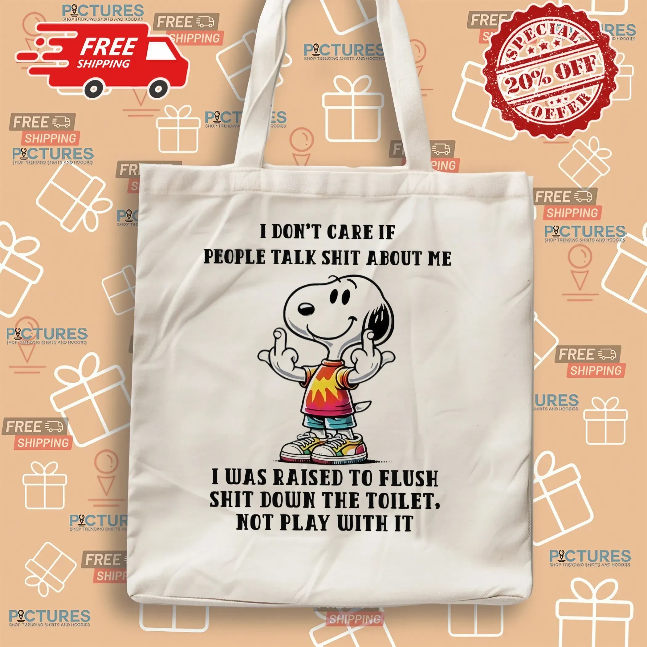 Snoopy Middle Finger I Don’t Care If People Talk Shit About Me I Was Raised To Flush Shit Down The Toilet Not Play With It T Shirt
