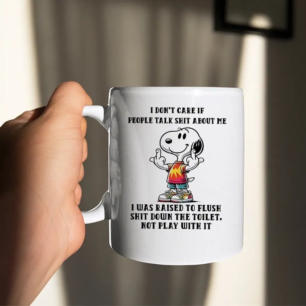 Snoopy Middle Finger I Don’t Care If People Talk Shit About Me I Was Raised To Flush Shit Down The Toilet Not Play With It T Shirt