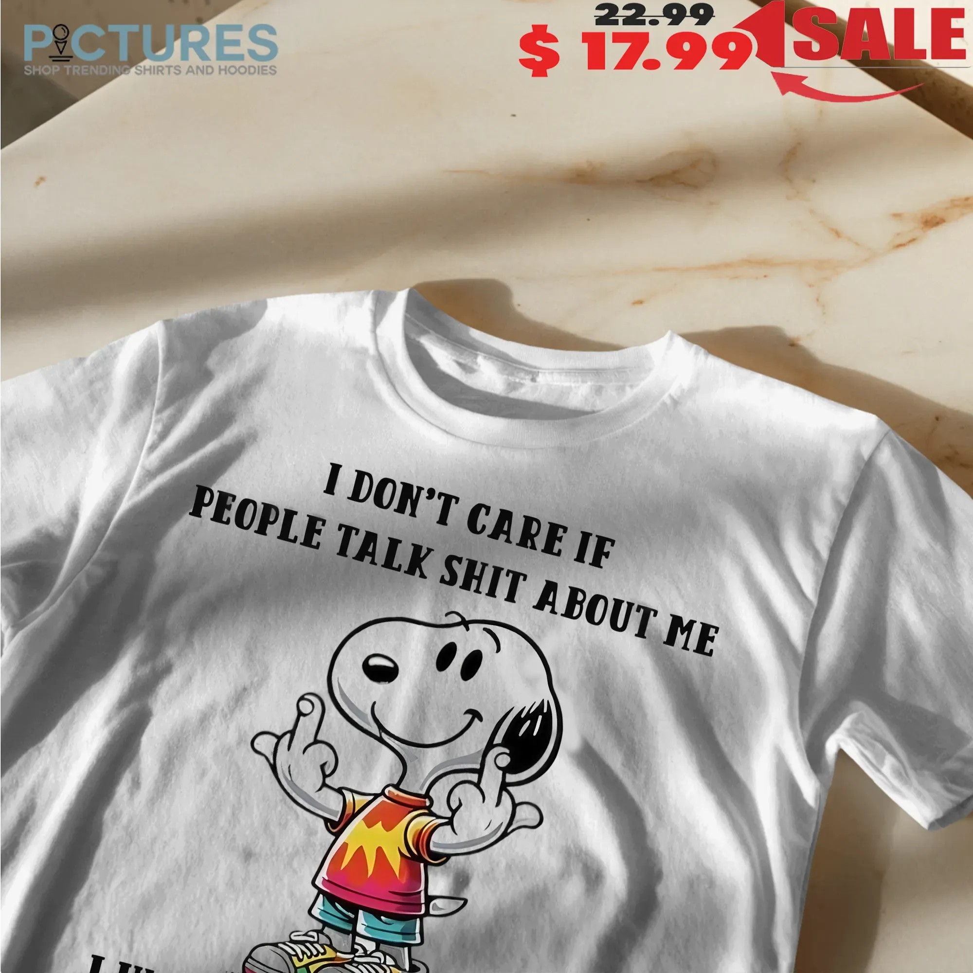 Snoopy Middle Finger I Don’t Care If People Talk Shit About Me I Was Raised To Flush Shit Down The Toilet Not Play With It T Shirt