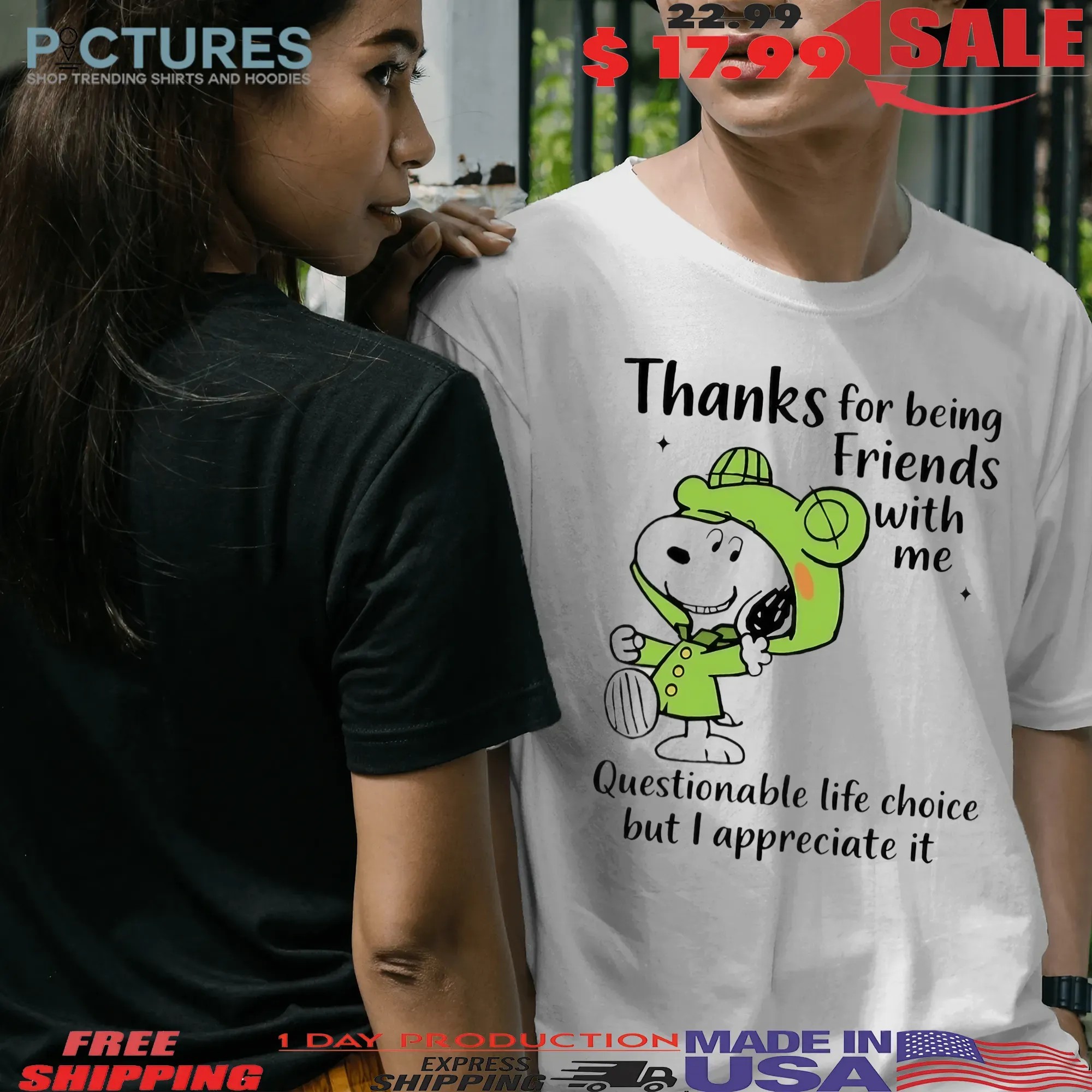 Snoopy Thanks For Being Friends With Me Questionable Life Choice But I Appreciate It T Shirt