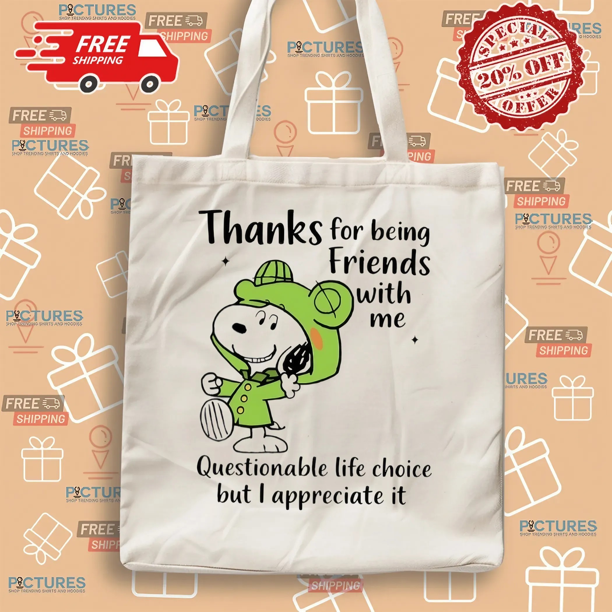 Snoopy Thanks For Being Friends With Me Questionable Life Choice But I Appreciate It T Shirt