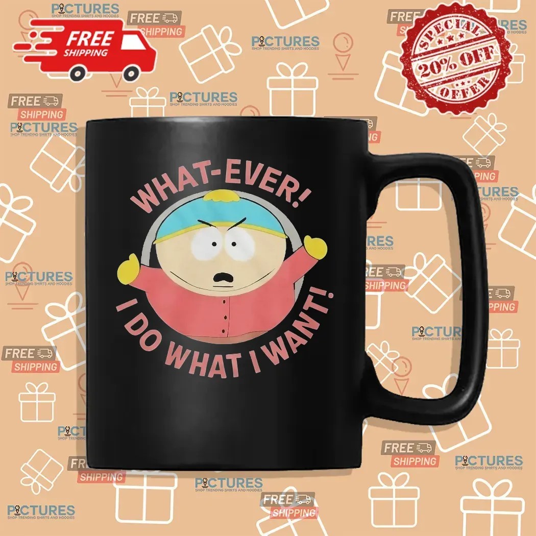 South Park Cartman What-Ever I Do What I Want T Shirt