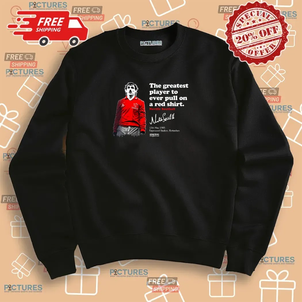 Southall Rotterdam The Greatest Player To Ever Pull On A Red Shirt Neville Southall Signature 1985 T Shirt