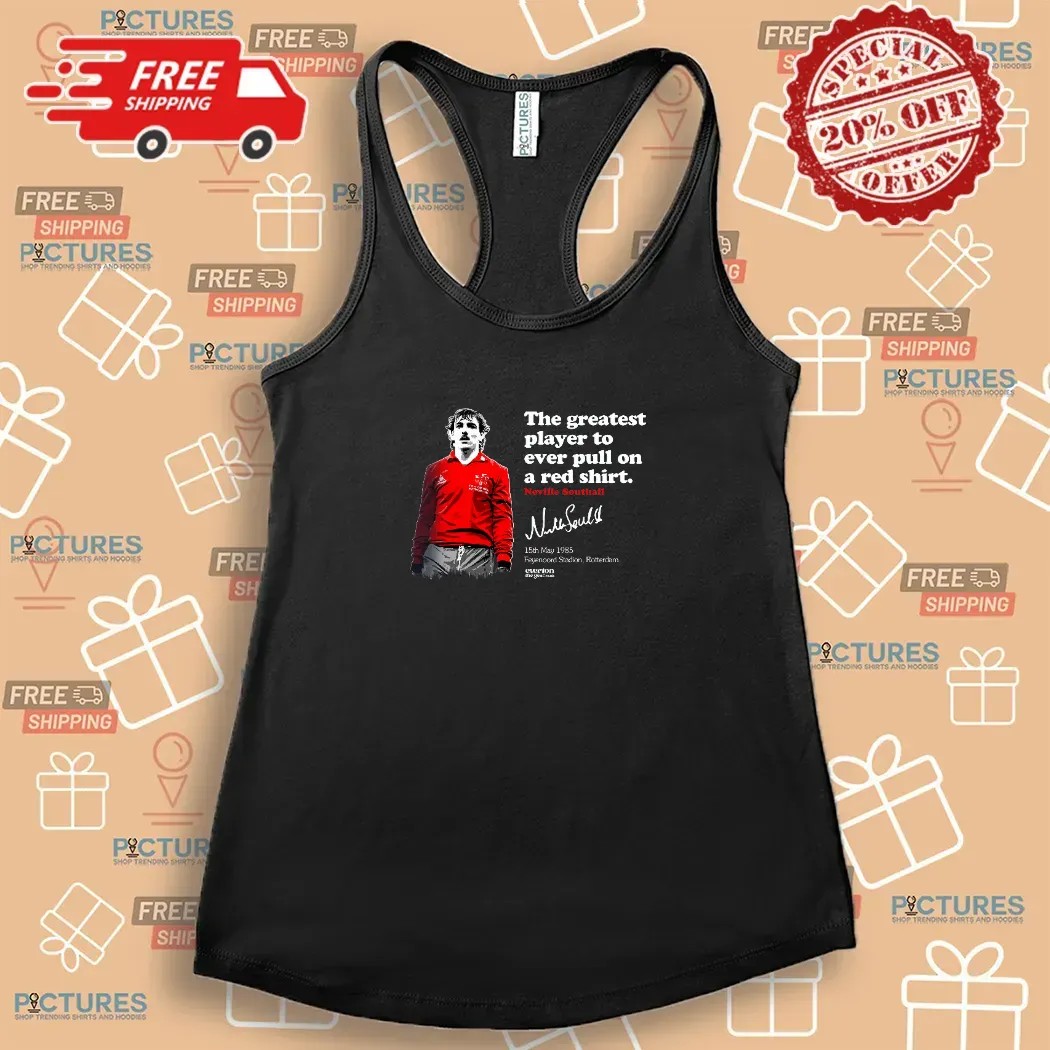 Southall Rotterdam The Greatest Player To Ever Pull On A Red Shirt Neville Southall Signature 1985 T Shirt