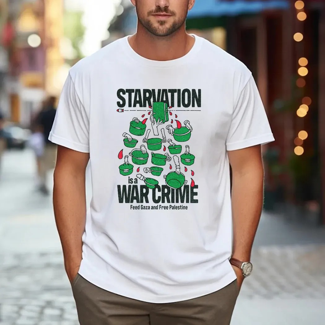 Starvation Is A War Crime Feed Gaza And Free Palestine Political Satire Graphic T Shirt