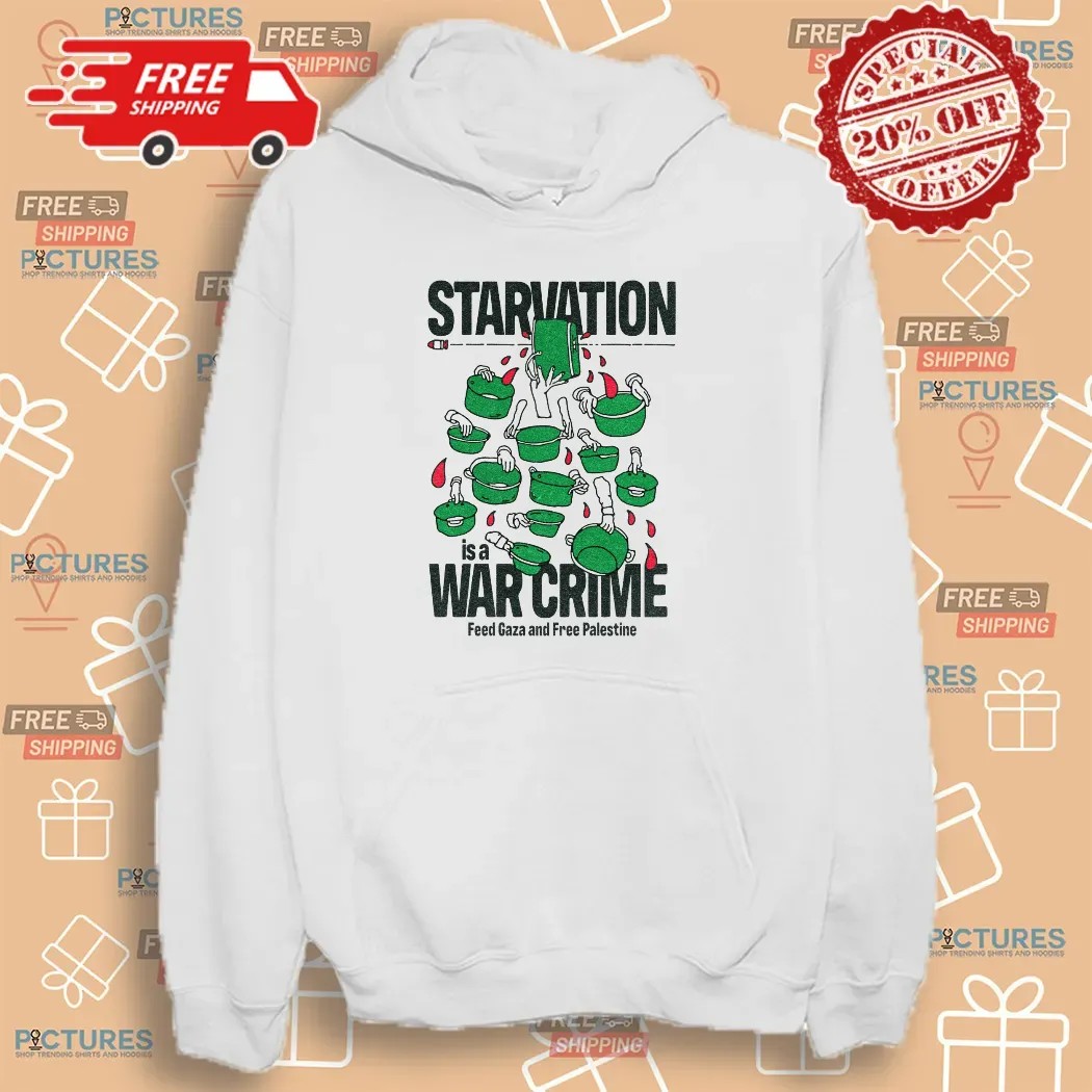 Starvation Is A War Crime Feed Gaza And Free Palestine Political Satire Graphic T Shirt