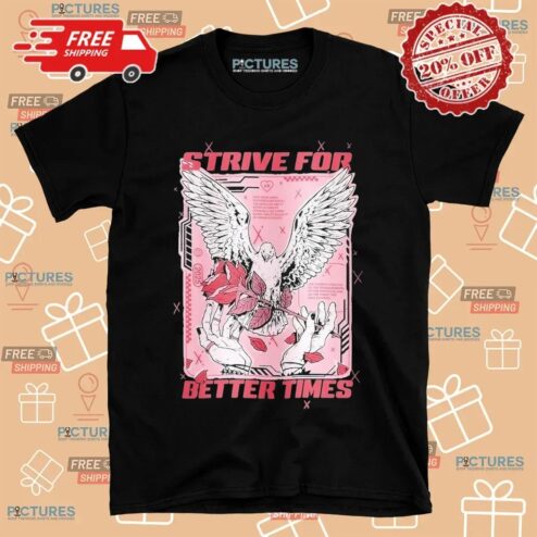 Strive For Better Times Dove T Shirt