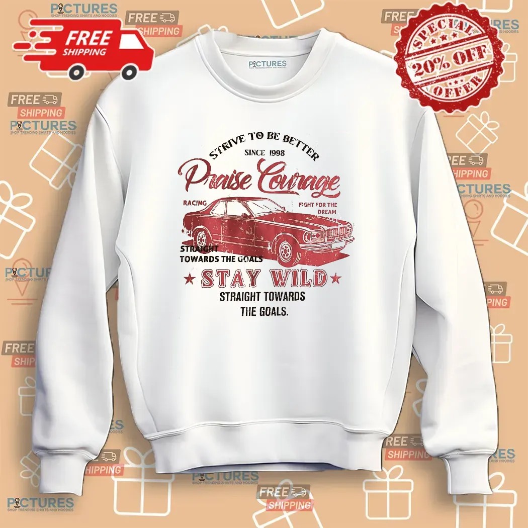 Strive To Be Better Since 1998 Praise Courage Stay Wild Straight Towards The Goals Retro Car Monaco T Shirt