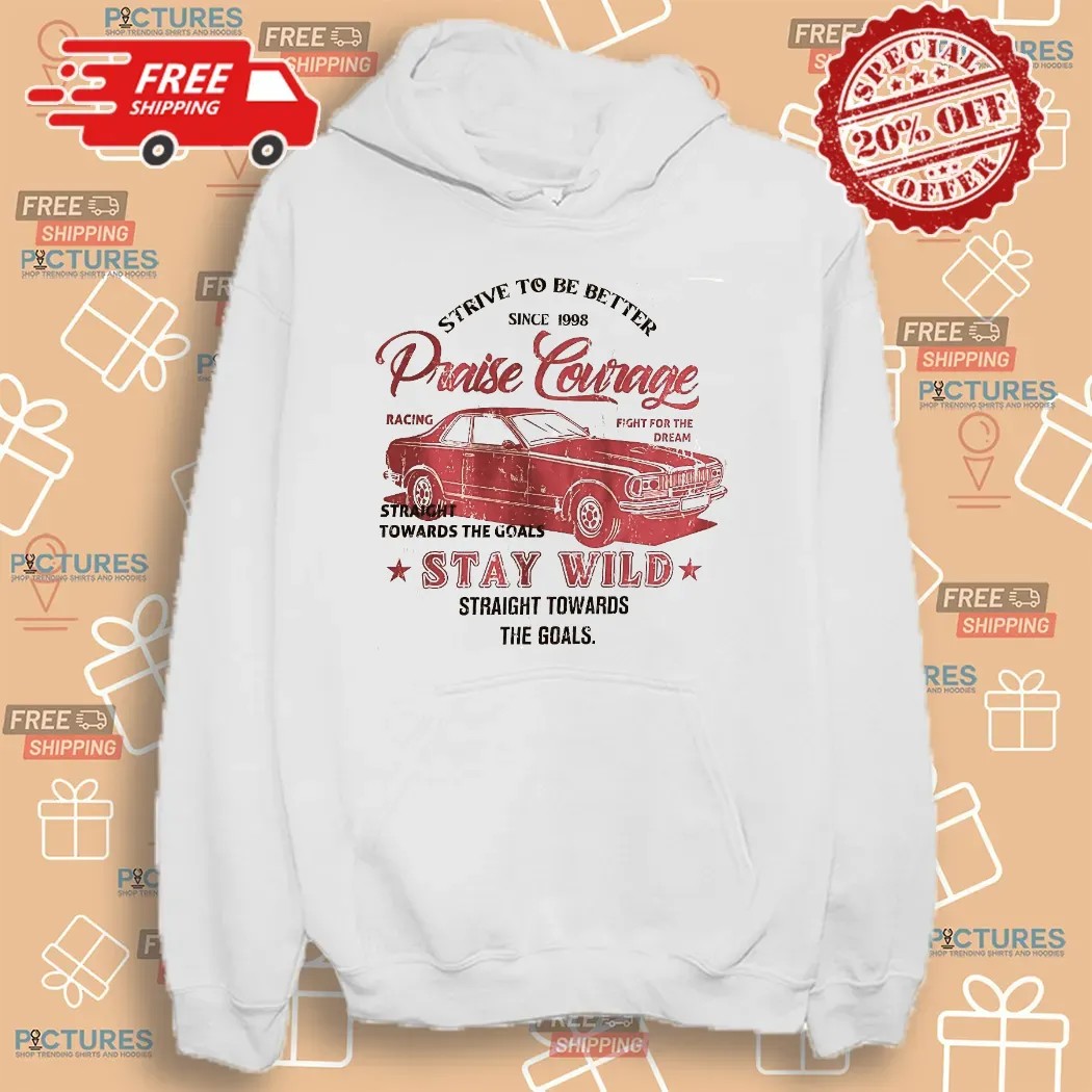 Strive To Be Better Since 1998 Praise Courage Stay Wild Straight Towards The Goals Retro Car Monaco T Shirt