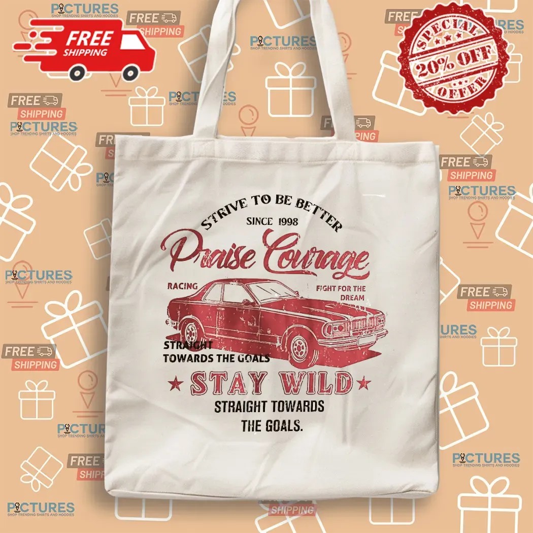 Strive To Be Better Since 1998 Praise Courage Stay Wild Straight Towards The Goals Retro Car Monaco T Shirt