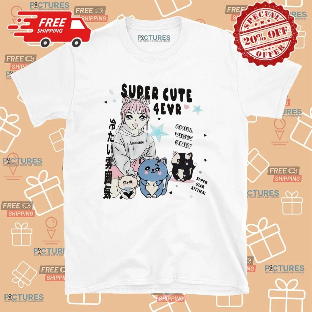 Super Cute 4evr Chill Vibes Only Super Star Kitties T Shirt