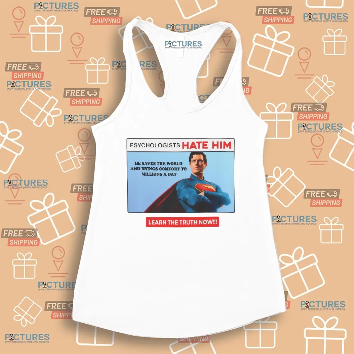 Superman Psychologists Hate Him He Saves The World And Brings Comfort To Millions A Day T Shirt