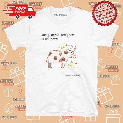 Texas Longhorns Our Graphic Designer Is On Leave 2025 Hook 'em Horns Though T Shirt