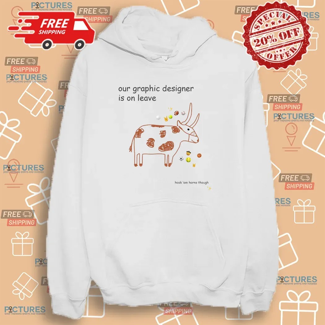 Texas Longhorns Our Graphic Designer Is On Leave 2025 Hook 'em Horns Though T Shirt