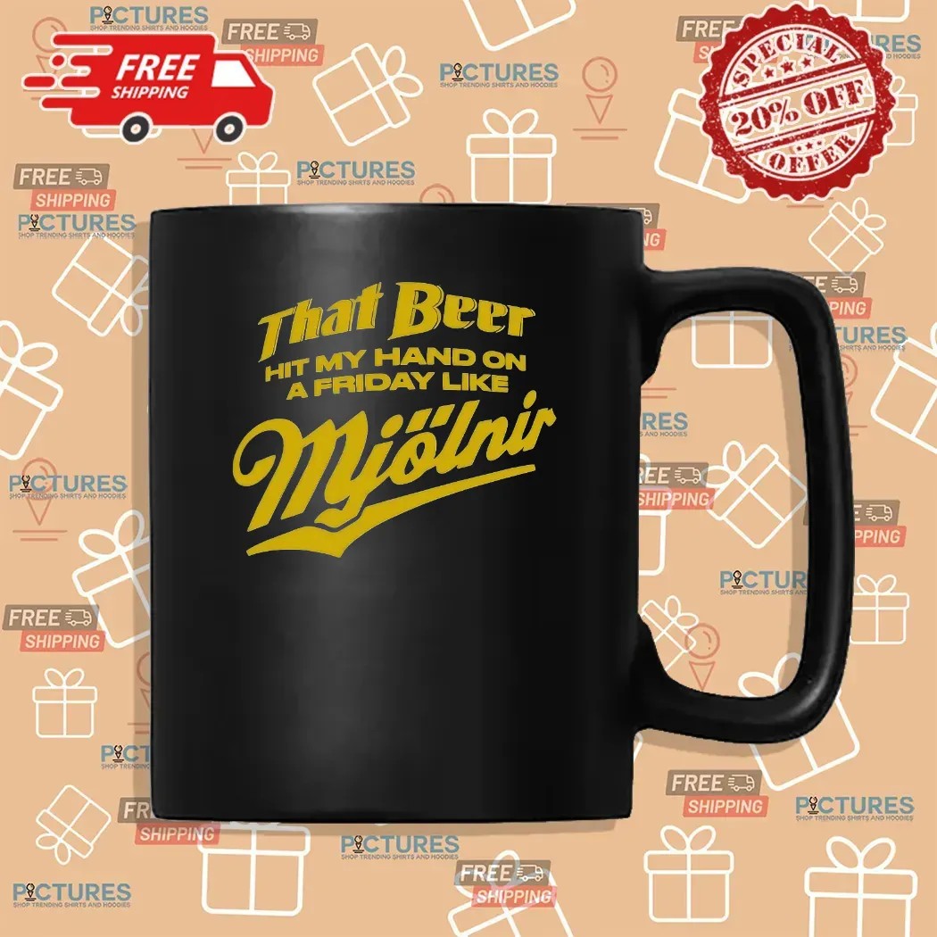 That Beer Hit My Hand On A Friday Like Mjölnir Beer Lover T Shirt