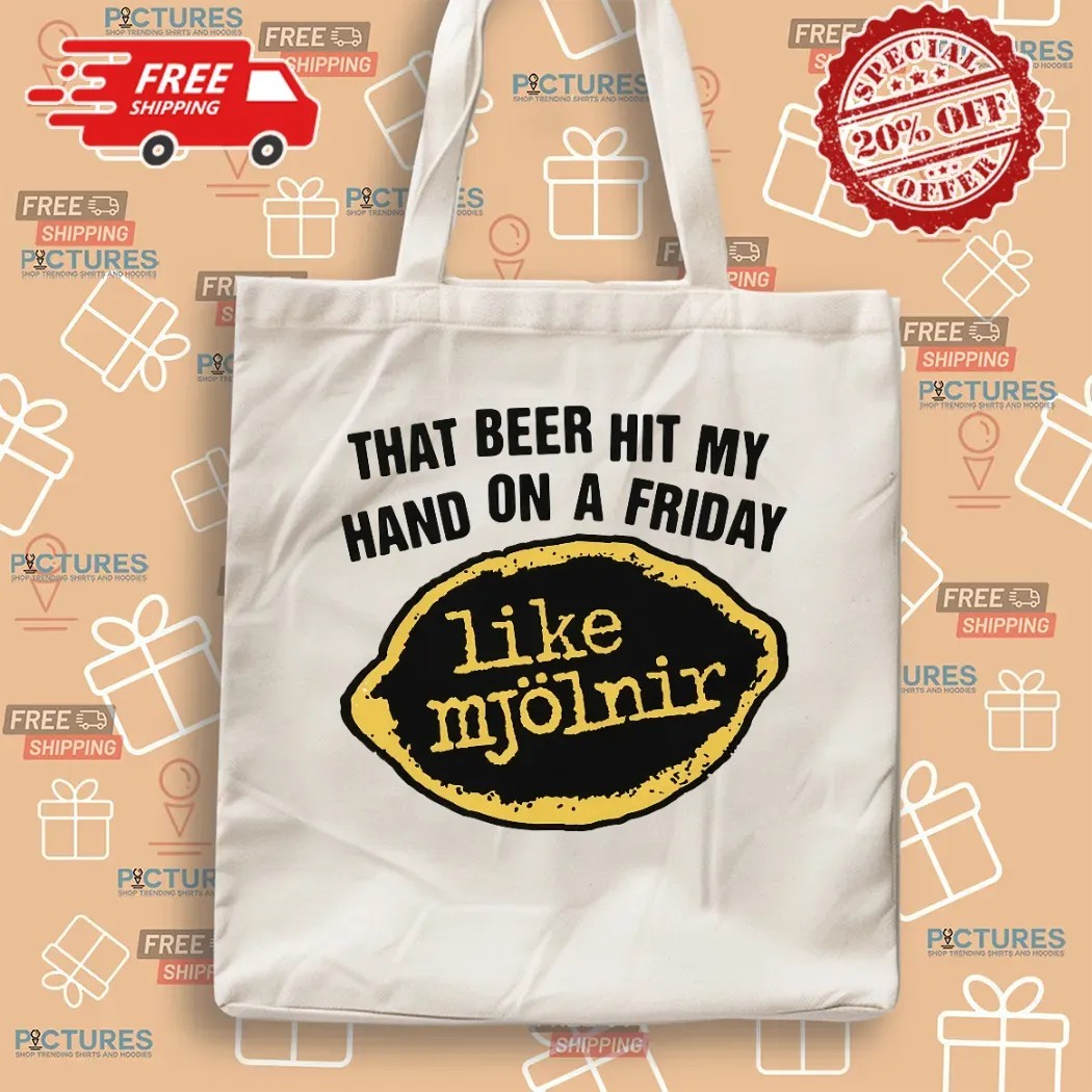 That Beer Hit My Hand On A Friday Like Mjölnir T Shirt That Beer Hit My Hand On A Friday Like Mjölnir T Shirt