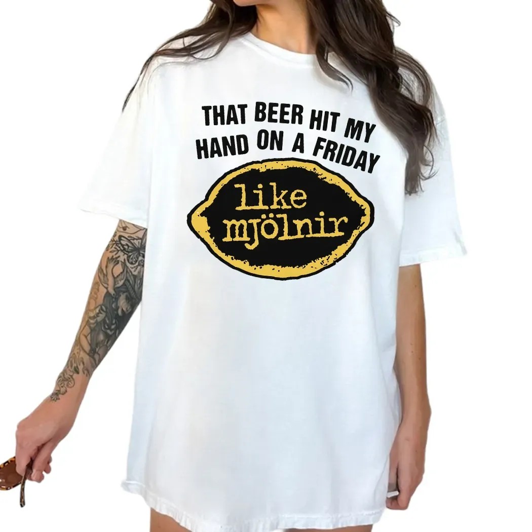 That Beer Hit My Hand On A Friday Like Mjölnir T Shirt That Beer Hit My Hand On A Friday Like Mjölnir T Shirt