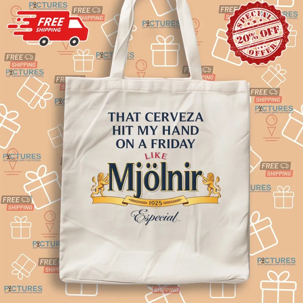 That Cerveza Hit My Hand On A Friday Like Mjölnir 1925 Especial T Shirt