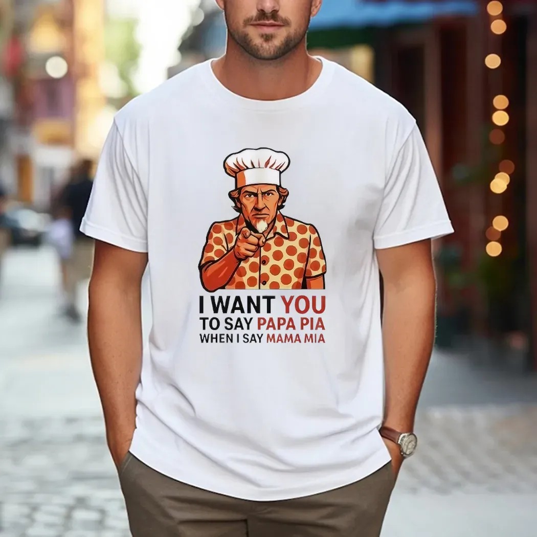 Tony Pepperoni I Want You To Say Papa Pia When I Say Mama Mia Uncle Sam Parody T Shirt Tony Pepperoni I Want You To Say Papa Pia When I Say Mama Mia Uncle Sam Parody T Shirt