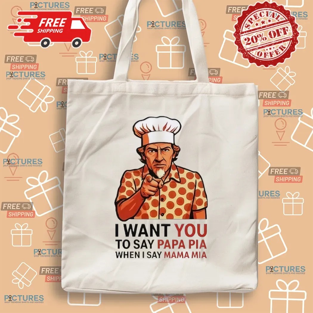 Tony Pepperoni I Want You To Say Papa Pia When I Say Mama Mia Uncle Sam Parody T Shirt Tony Pepperoni I Want You To Say Papa Pia When I Say Mama Mia Uncle Sam Parody T Shirt