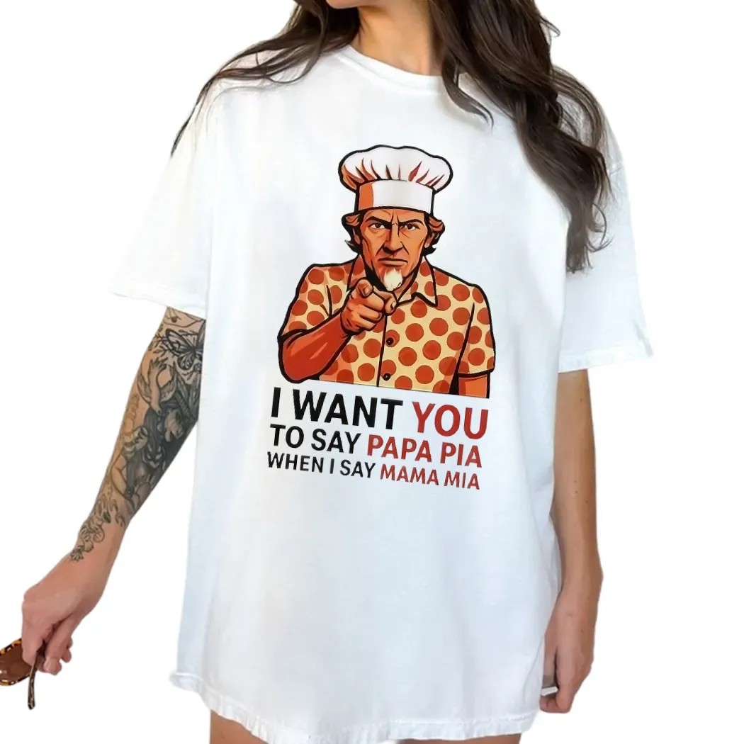 Tony Pepperoni I Want You To Say Papa Pia When I Say Mama Mia Uncle Sam Parody T Shirt Tony Pepperoni I Want You To Say Papa Pia When I Say Mama Mia Uncle Sam Parody T Shirt