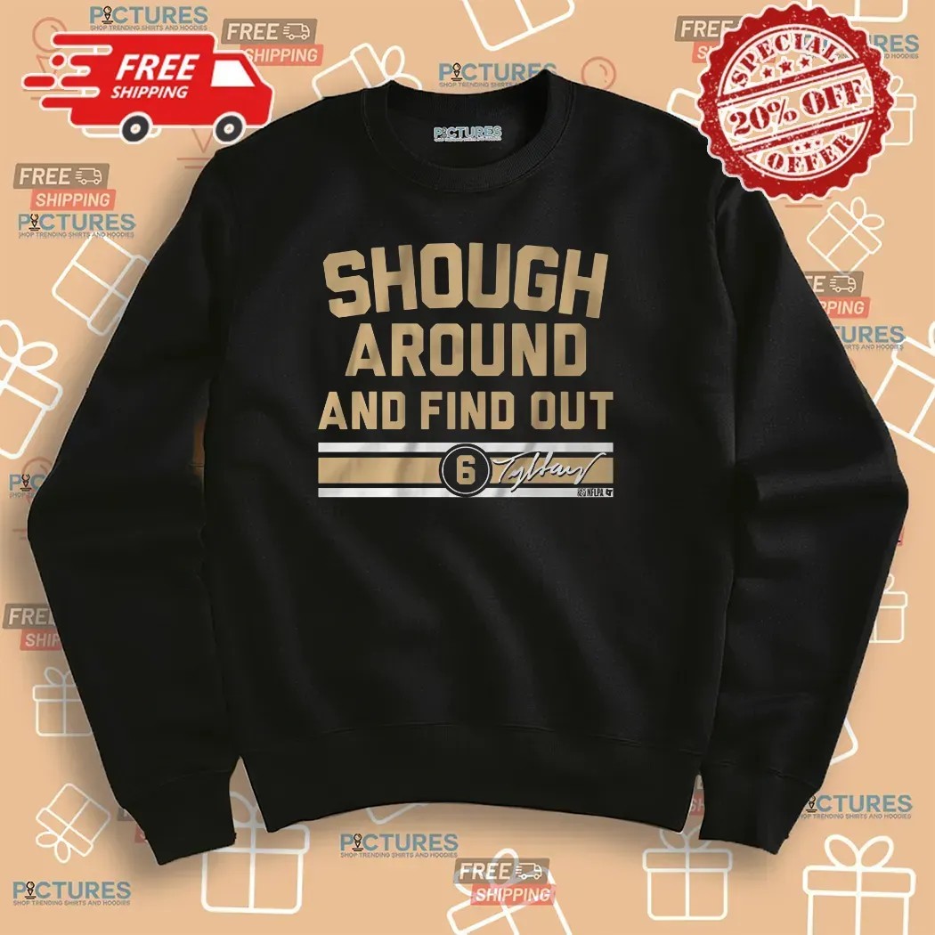 Tyler Shough Around and Find Out Number 6 Signature T Shirt