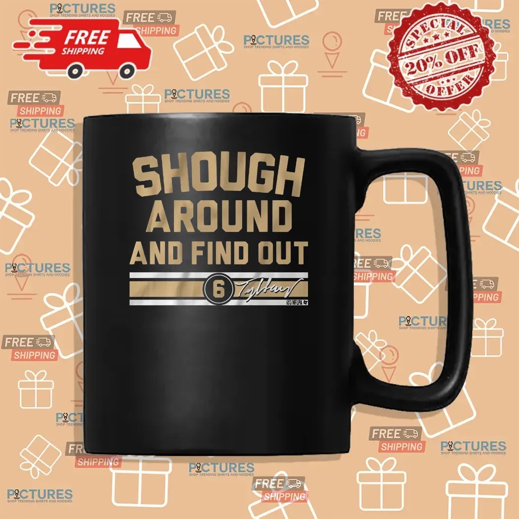 Tyler Shough Around and Find Out Number 6 Signature T Shirt