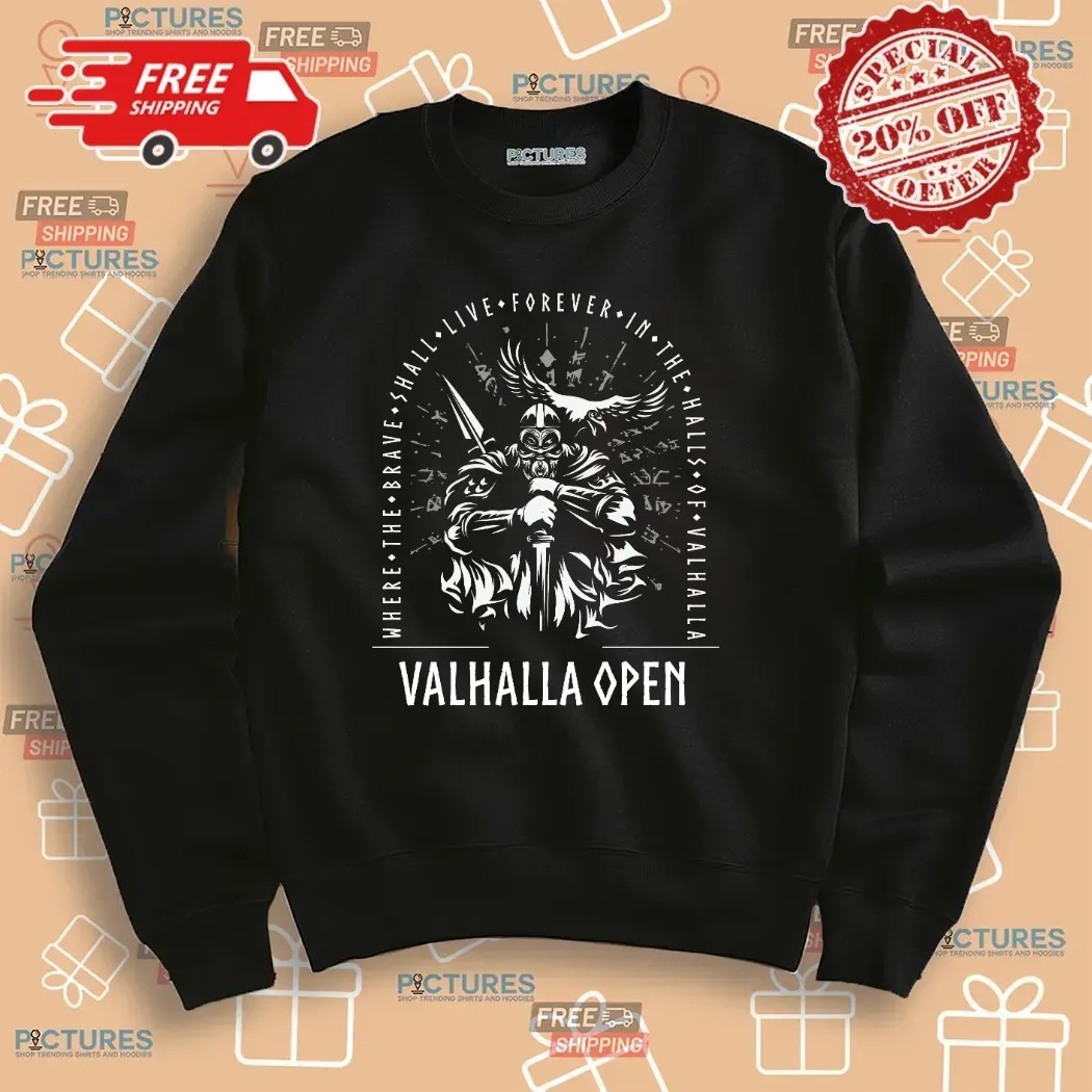 Valhalla Open Where The Brave Shall Live Forever In The Halls Of Valhalla T Shirt