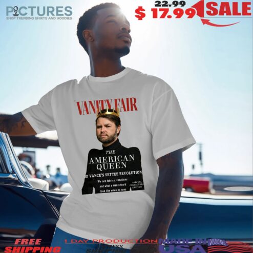 Vanity Fair The American Queen JD Vance's Settee Revolution We Talk Fabrics Vacations And What A Men Should Look Like When He Runs Meme T Shirt