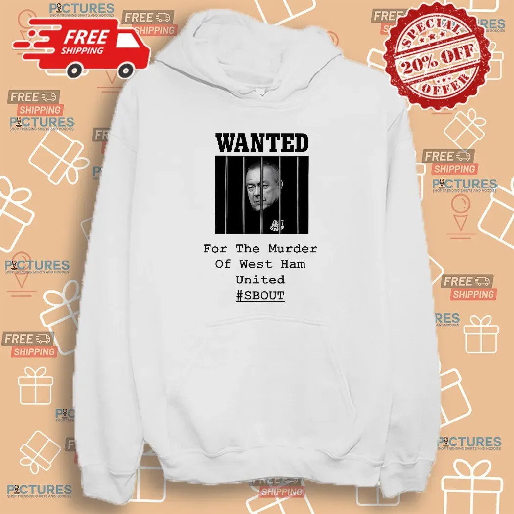 Wanted For The Murder Of West Ham United SBOUT T Shirt