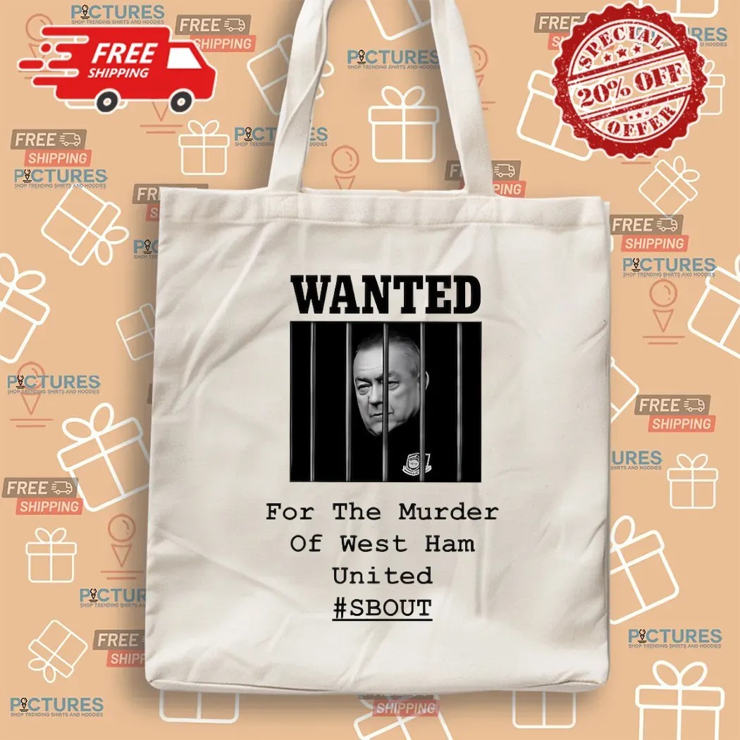 Wanted For The Murder Of West Ham United SBOUT T Shirt