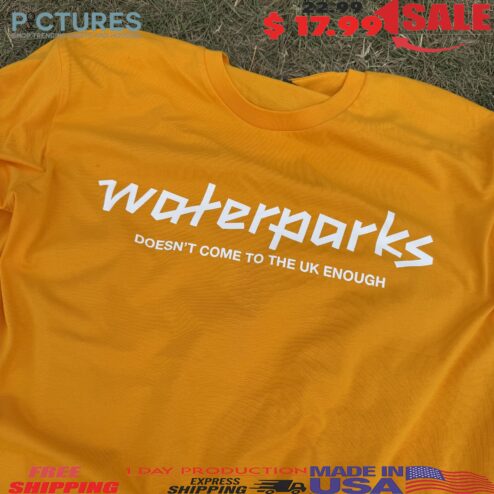 Waterparks Doesn't Come To The Uk Enough T Shirt