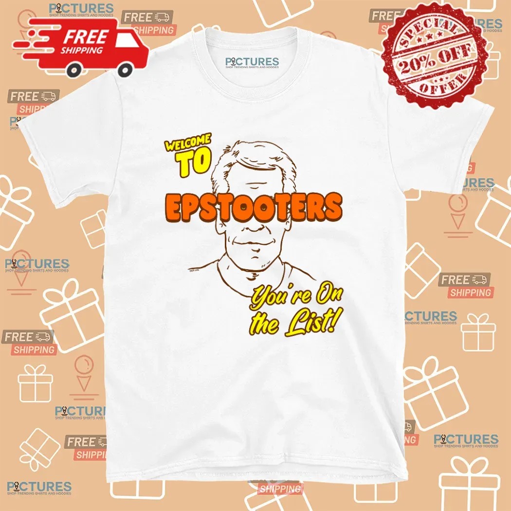Welcome To Epstooters You're On The List Jeffrey Epstein Graphic T Shirt