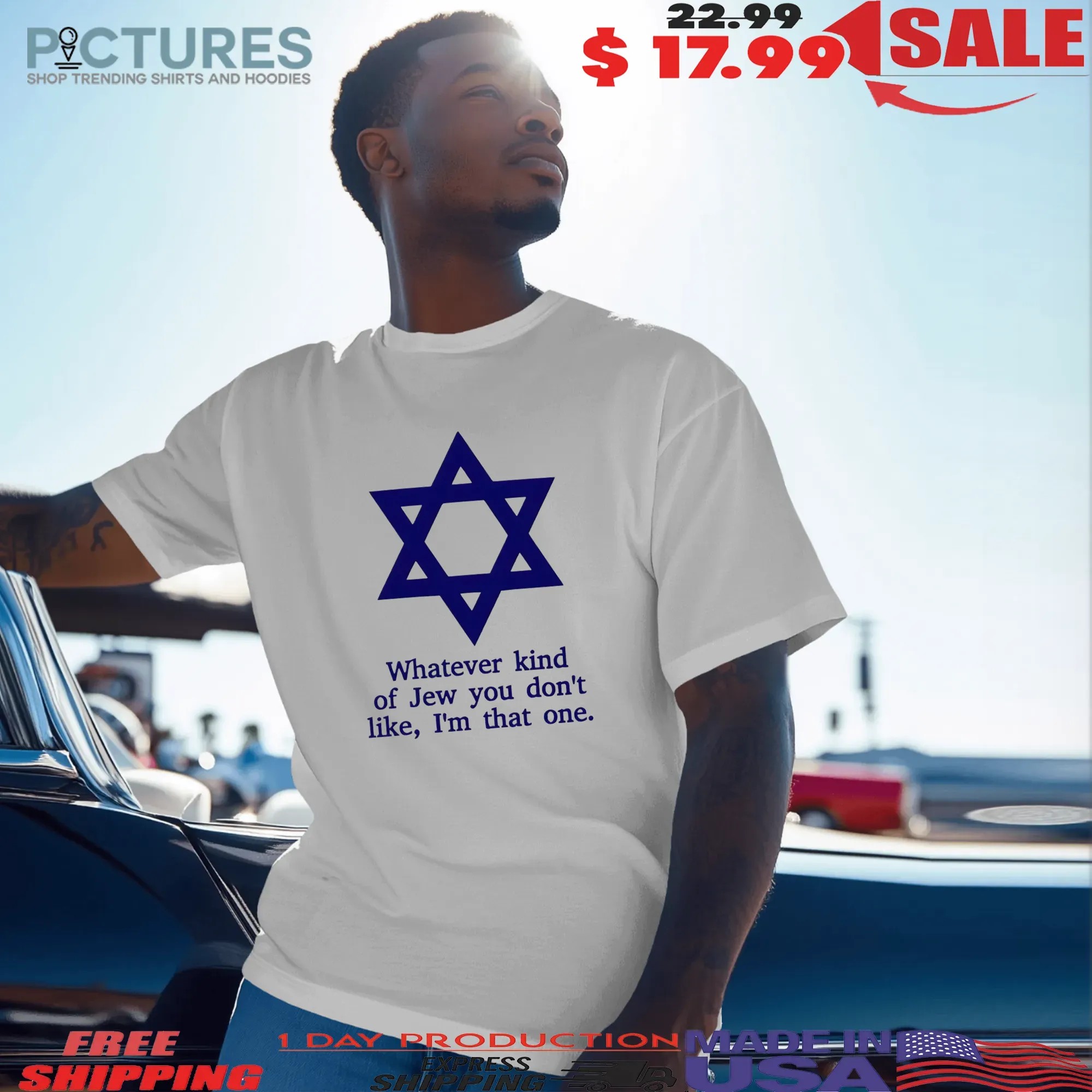 What Ever Kind Of Jew You Don't Like I'm That One T Shirt
