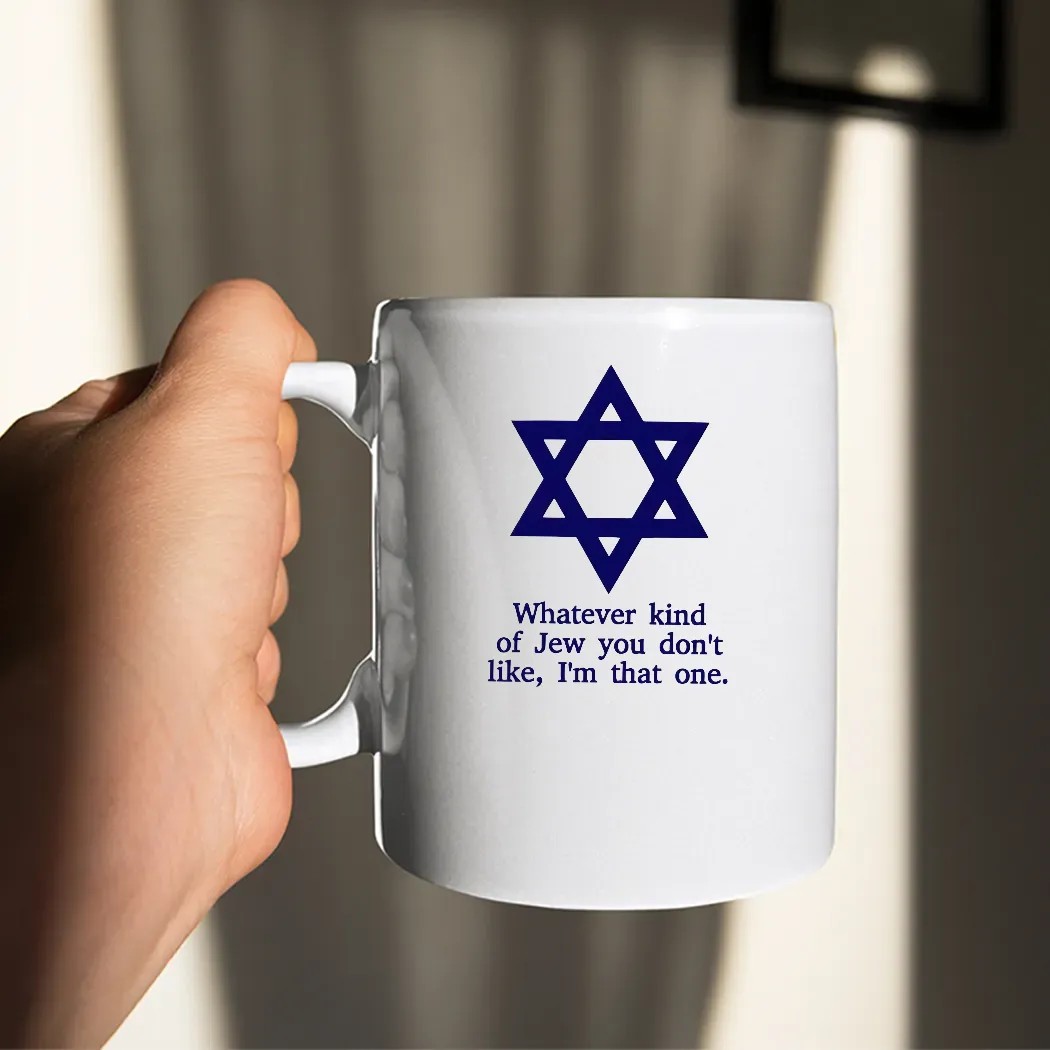 What Ever Kind Of Jew You Don't Like I'm That One T Shirt