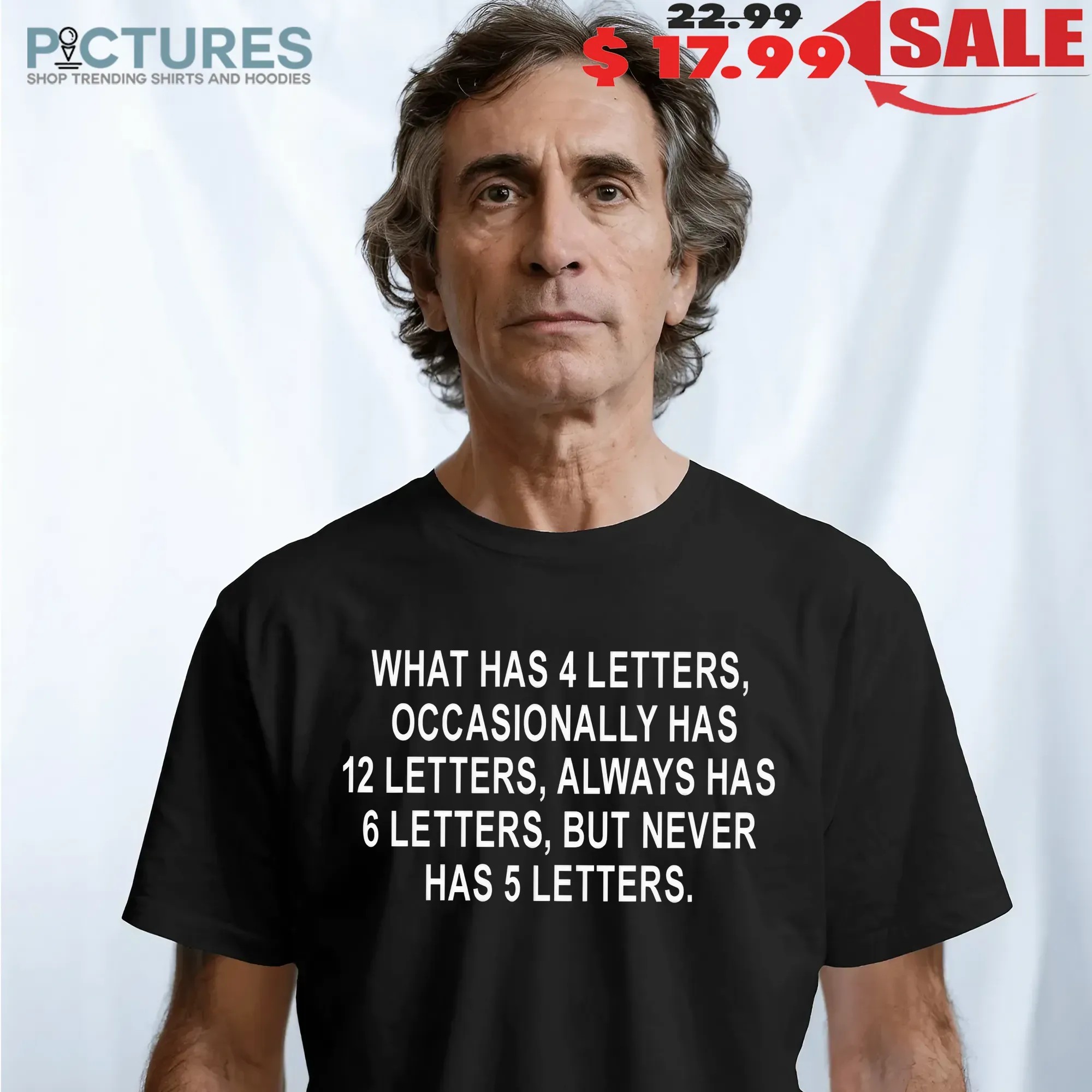 What Has 4 Letters Occasionally Has 12 Letters Always Has 6 Letters But Never Has 5 Letters T Shirt