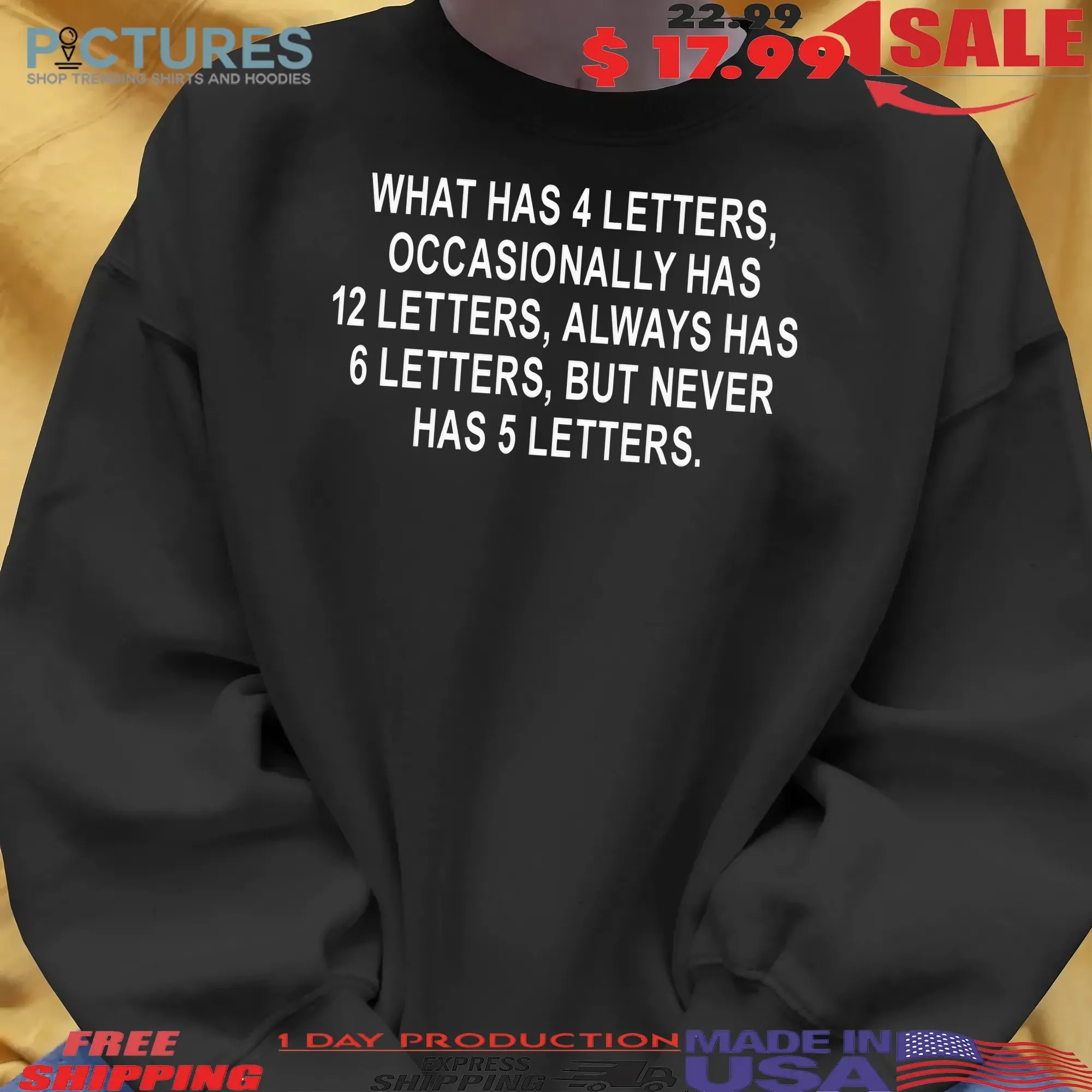 What Has 4 Letters Occasionally Has 12 Letters Always Has 6 Letters But Never Has 5 Letters T Shirt