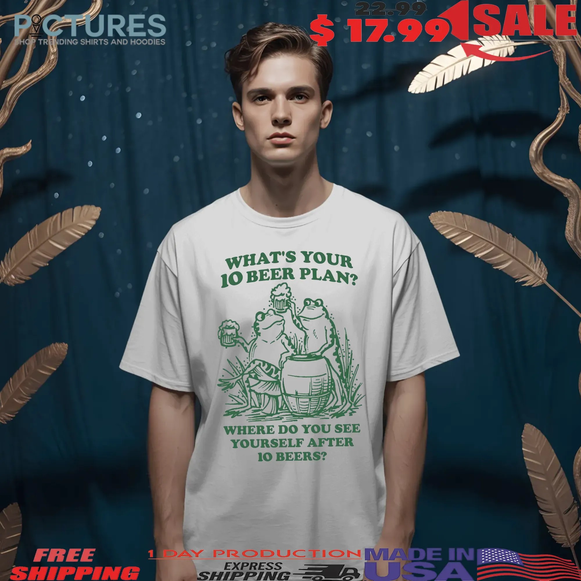 What's Your 10 Beer Plan Where Do You See Yourself After 10 Beers Frogs T Shirt