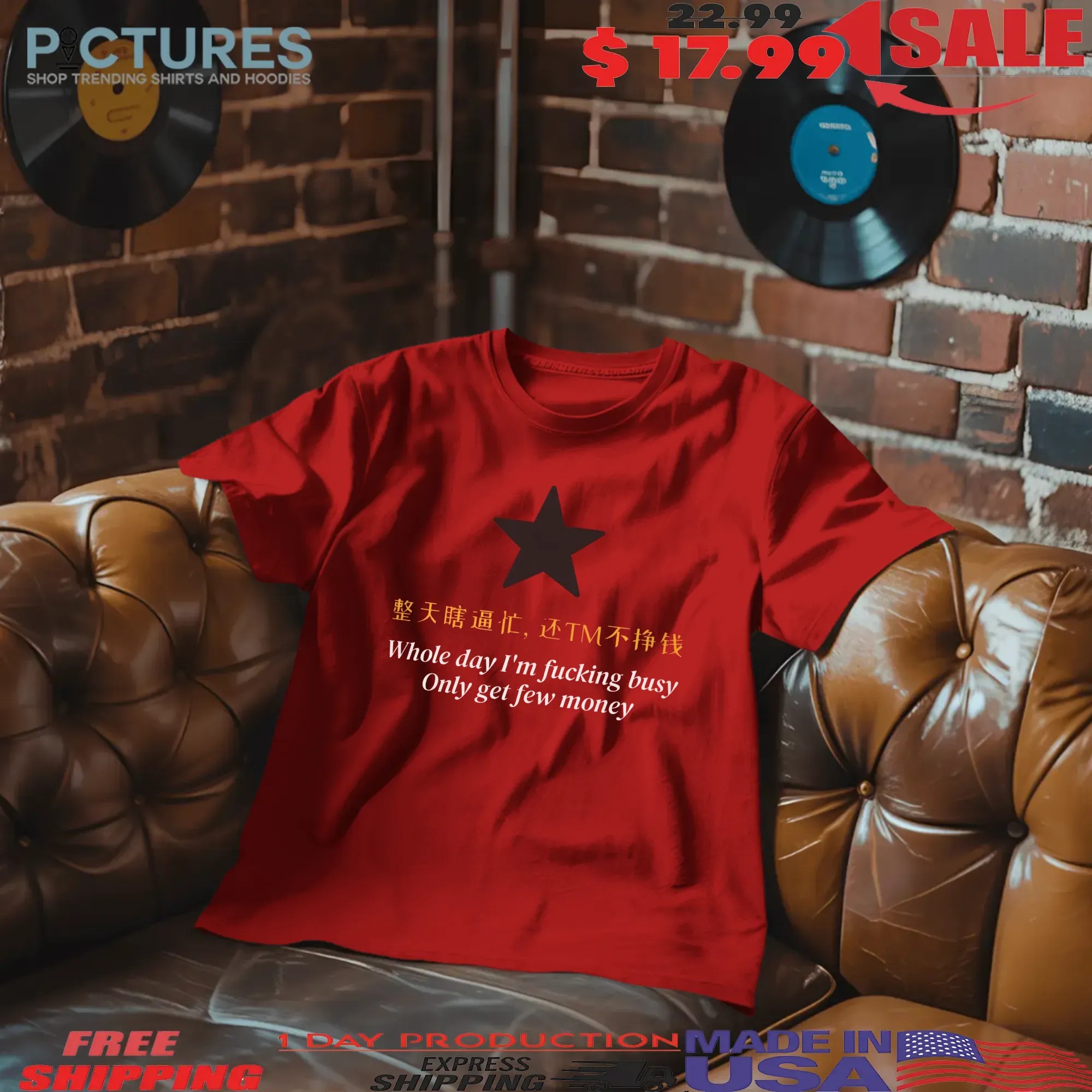 Whole Day I'm Fucking Busy Only Get Few Money T Shirt